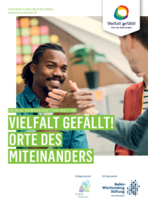 Vielfalt gefällt! Orte des Miteinanders Vielfalt gefällt! Orte des Miteinanders