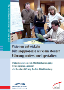 Visionen entwickeln – Bildungsprozesse wirksam steuern – Führung professionell gestalten