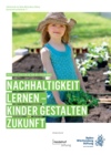 Nachhaltigkeit lernen - Kinder gestalten Zukunft Nachhaltigkeit lernen - Kinder gestalten Zukunft