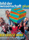 Bild der Wissenschaft plus Nr. 2 - Der Große Wurf Bild der Wissenschaft plus Nr. 2 - Der Große Wurf