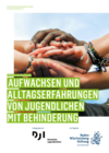 Ergebnisse der Jugendstudie - Aufwachsen und Alltagserfahrungen von Jugendlichen mit Behinderung