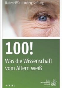 100! Was die Wissenschaft vom Altern weiß