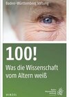 100! Was die Wissenschaft vom Altern weiß 100! Was die Wissenschaft vom Altern weiß