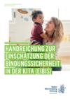 Bindungssicherheit von Kindern in Kindertageseinrichtungen (EiBiS) Bindungssicherheit von Kindern in Kindertageseinrichtungen (EiBiS)
