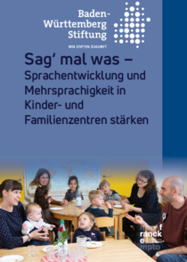Sag' mal was - Sprachentwicklung und Mehrsprachigkeit in Familienzentren stärken Sag mal was - Sprachentwicklung und Mehrsprachigkeit in Familienzentren stärken