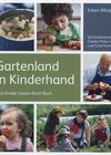 Gartenland in Kinderhand - Das Kinder-Garten-Koch-Buch