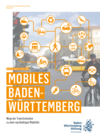 Mobiles Baden-Württemberg - Wege der Transformation zu einer nachhaltigen Mobilität Mobiles Baden-Württemberg - Wege der Transformation zu einer nachhaltigen Mobilität